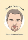 TOO OLD TO DATE LEO