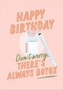 HAPPY BIRTHDAY-THERE'S ALWAYS BOTOX