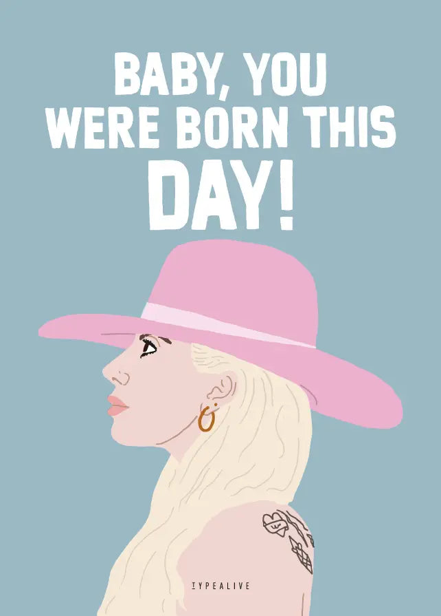 BABY, YOU WERE BORN THIS DAY!