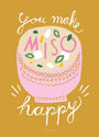 YOU MAKE MISO HAPPY